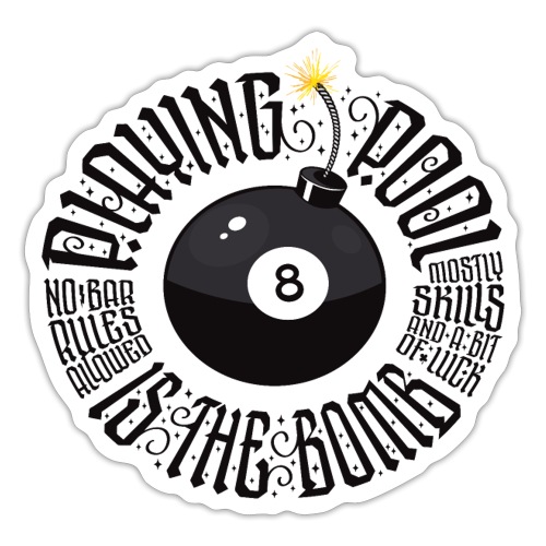 Playing pool is the bomb - Sticker