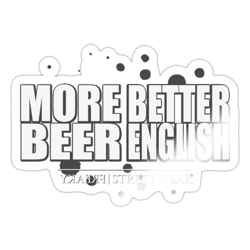 more beer better english - Sticker