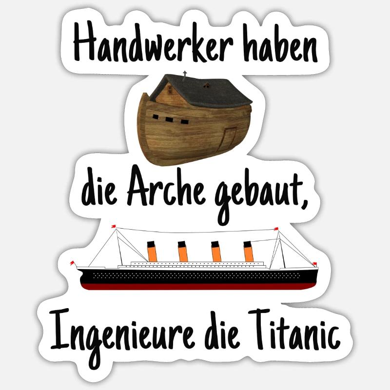 Handwerker Ingenieur Spruch Arche Titanic Geschenk - Sticker Größe S (10 x 10 cm) - Mattweiß