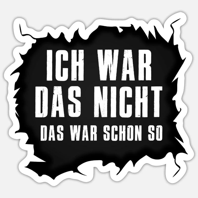 Das war schon so! Ich war das nicht! Sticker Größe S (10 x 10 cm)