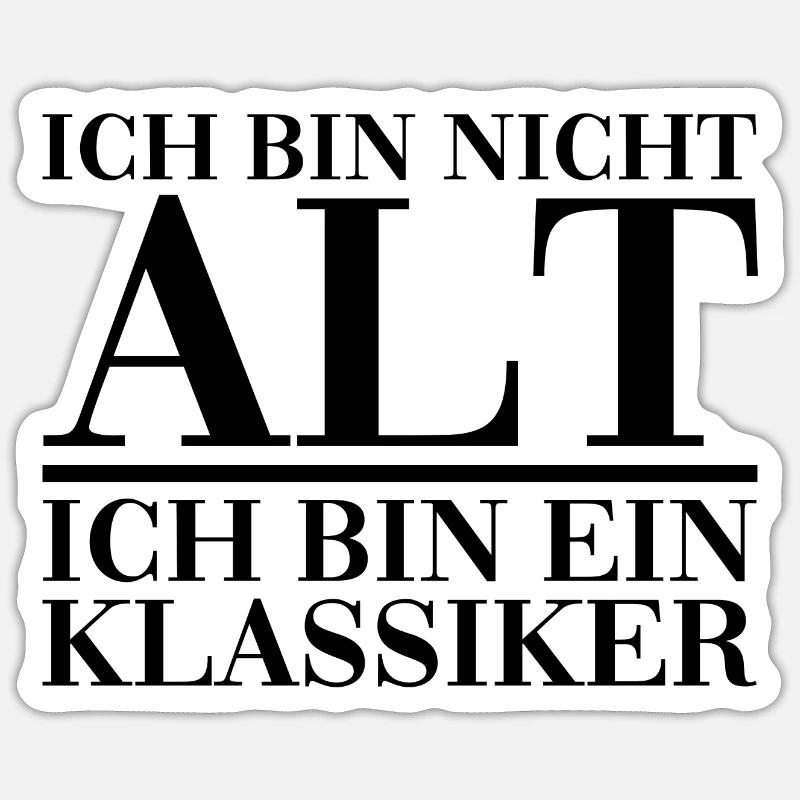 Ich bin nicht alt ich bin ein Klassiker lustig fun - Sticker Größe S (10 x 10 cm) - Mattweiß