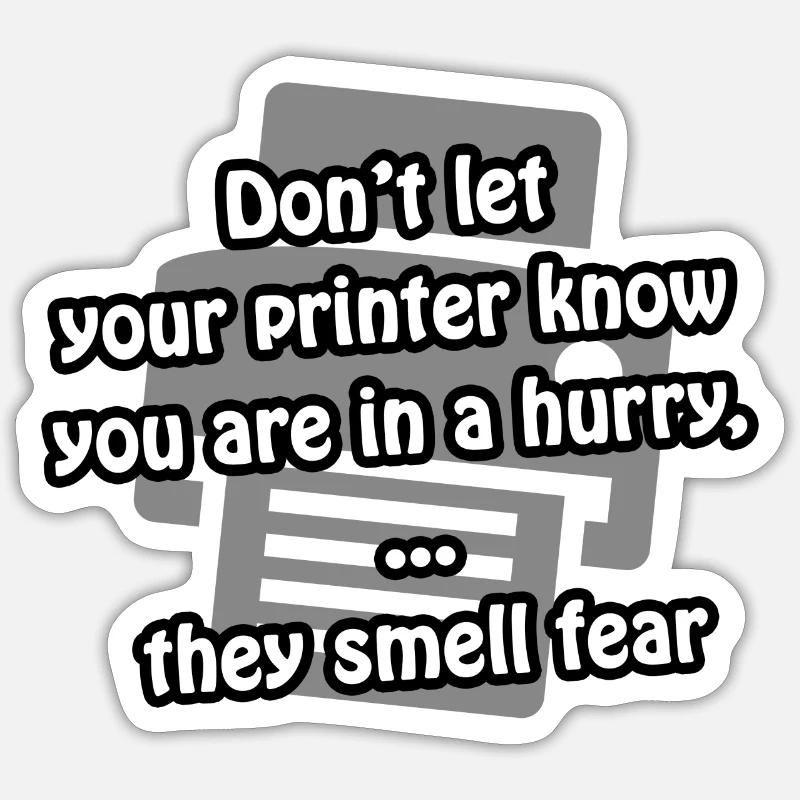 Drucker Angst | lustig - Geschenkidee - Sticker Größe S (10 x 10 cm) - Mattweiß