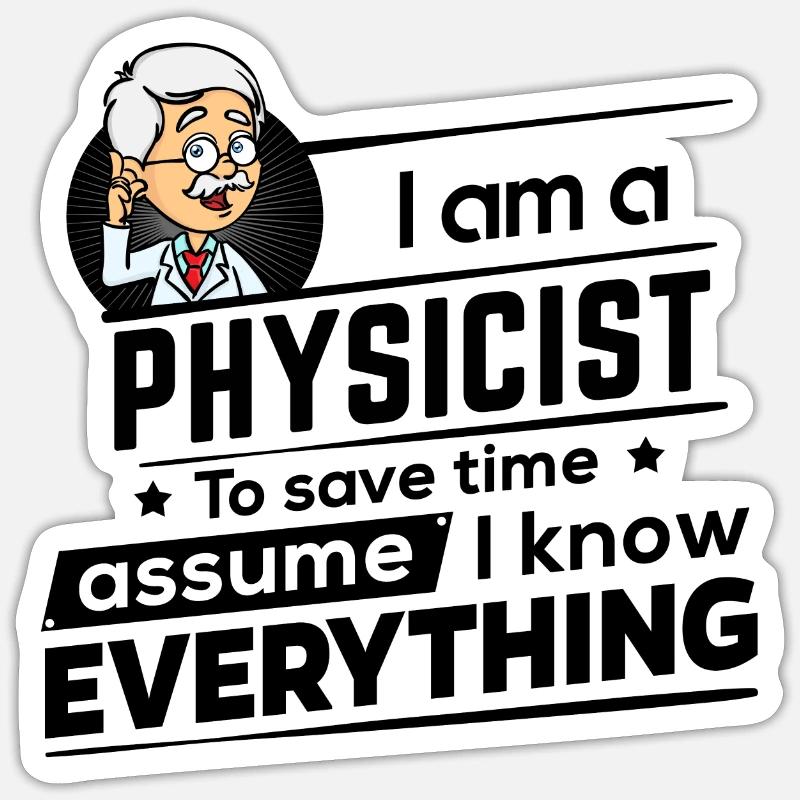 Physicist - Save time I am right Sticker size S (10 x 10 cm)
