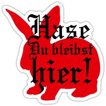 Hase Du bleibst hier! - Sticker Größe S (10 x 10 cm) - Mattweiß - Vorne