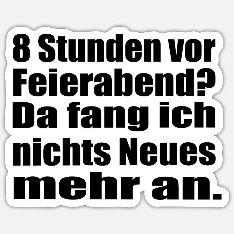 Endlich Feierabend ! - Sticker Größe S (10 x 10 cm) - Mattweiß