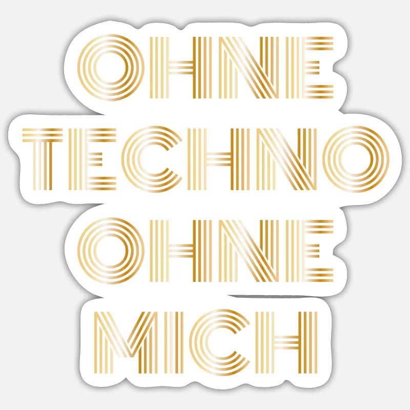 Ohne Techno ohne mich Techno Spruch Geschenk - Sticker Größe S (10 x 10 cm) - Mattweiß