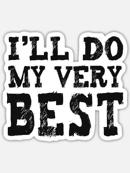 I'll do my very best - Sticker Größe S (10 x 10 cm) - Mattweiß