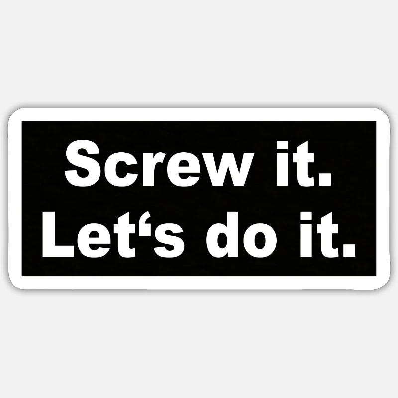 Screw it Let´s do it - Sticker Größe S (10 x 10 cm) - Mattweiß