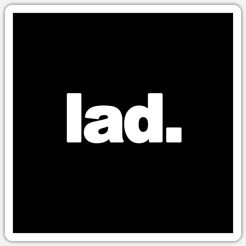 Lad Type Boy Buddy Statement Gift Men Sticker size S (10 x 10 cm)