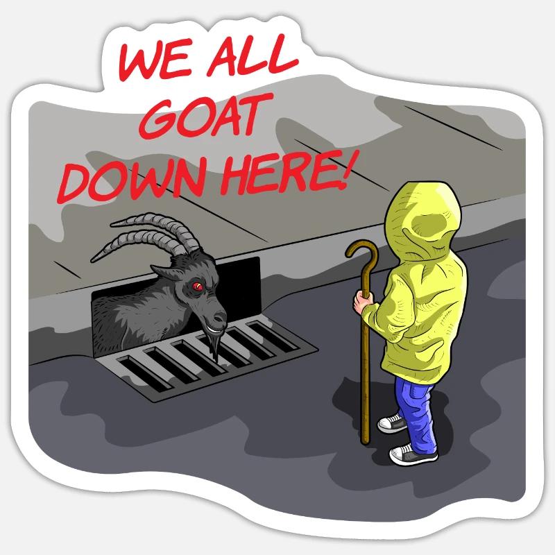 WE ALL GOAT DOWN HERE - Sticker Größe S (10 x 10 cm) - Mattweiß