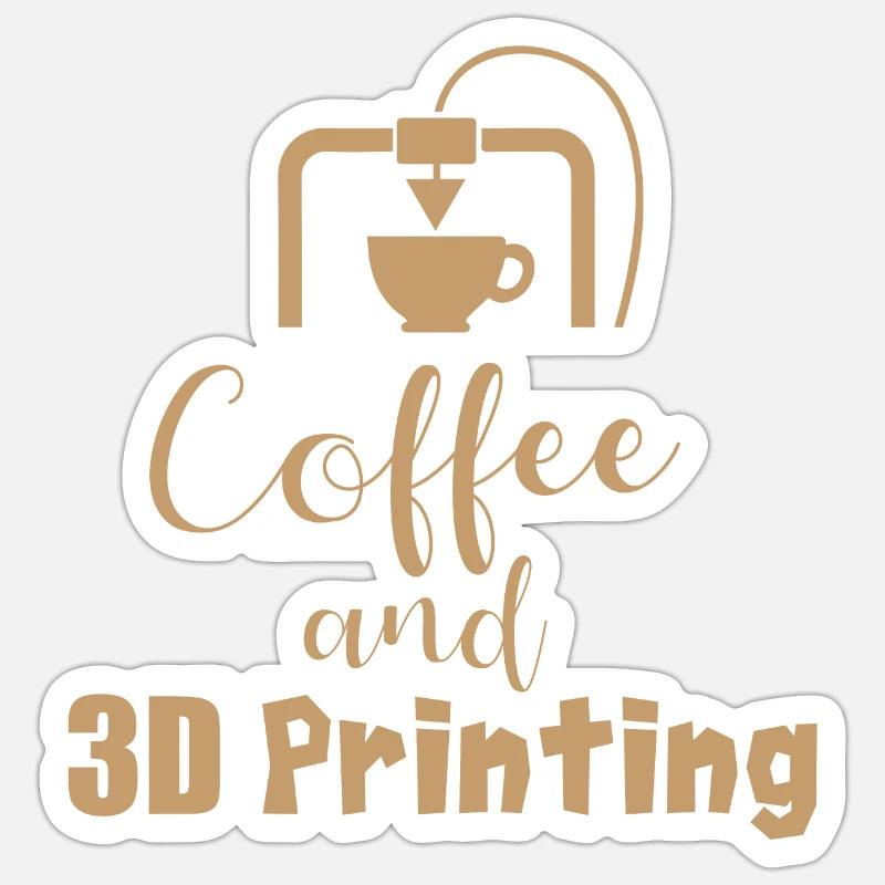 Coffe and 3D Printing - Geschenkidee Sticker Größe S (10 x 10 cm)