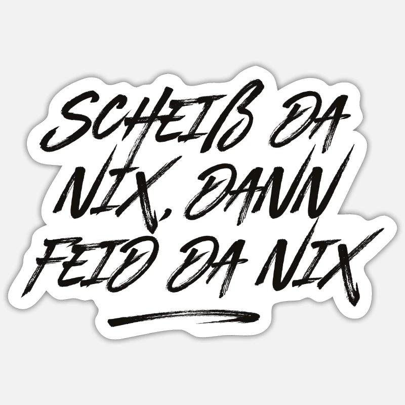 Scheiß da nix Sticker Größe S (10 x 10 cm)
