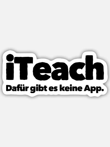 iTeach Dafür gibt es keine App Uni Lehrer Trainer - Sticker Größe S (10 x 10 cm) - Mattweiß