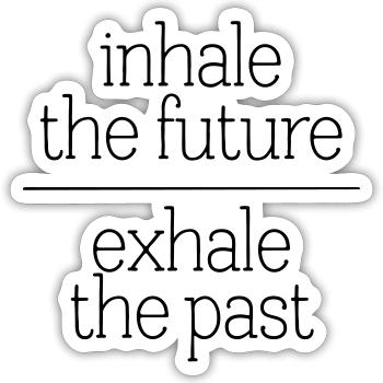 Inhale The Future - Exhale The Past - Sticker size S (10 x 10 cm) - white matte - Front