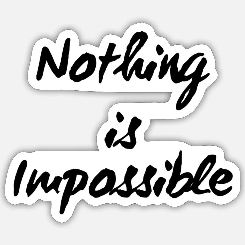 Nothing is impossible. - Sticker size S (10 x 10 cm) - white matte