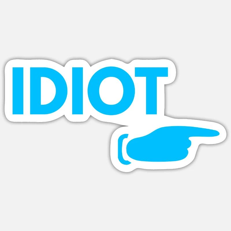 Idiot - Sticker taille S (10 x 10 cm) - blanc mat