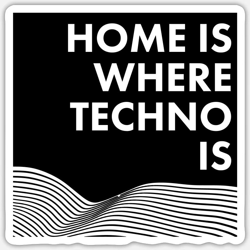HOME IS WHERE TECHNO IS Sticker taille S (10 x 10 cm)