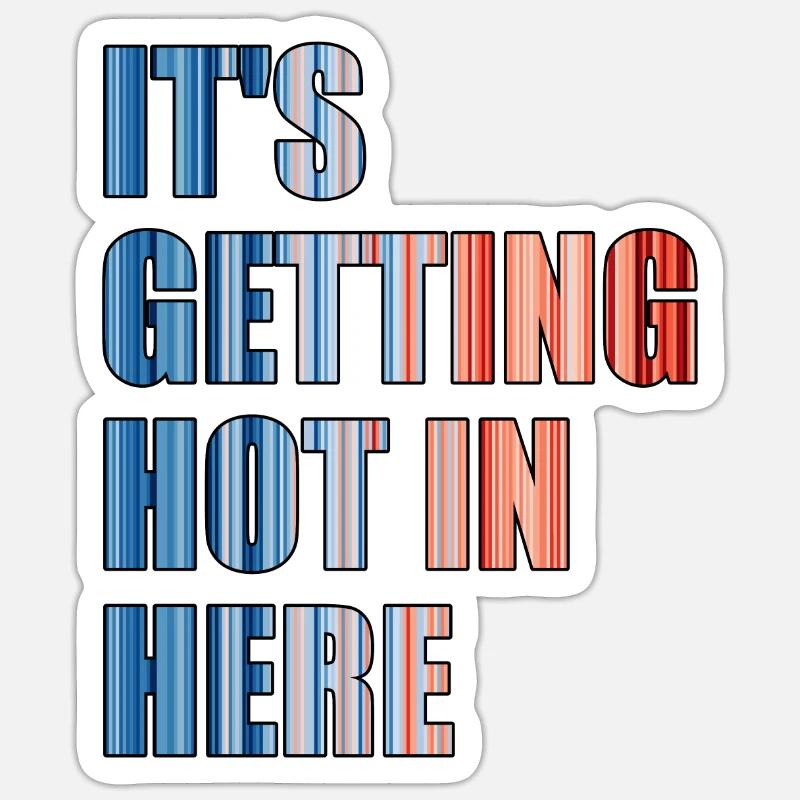 IT'S GETTING HOT IN HERE - climate change - Sticker size S (10 x 10 cm) - white matte