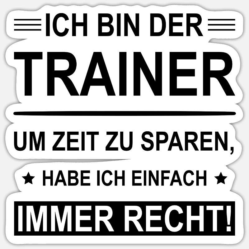 Ich Bin Der Trainer - Sticker Größe S (10 x 10 cm) - Mattweiß