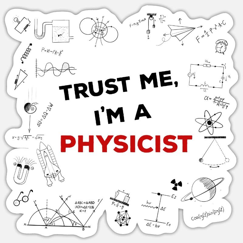 Physicist - Trust me - Sticker size S (10 x 10 cm) - white matte