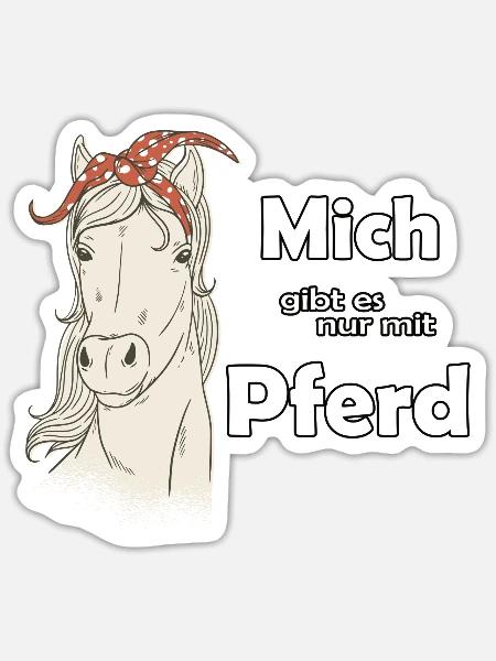 Mich gibt es nur mit Pferd Geschenkidee - Sticker Größe S (10 x 10 cm) - Mattweiß