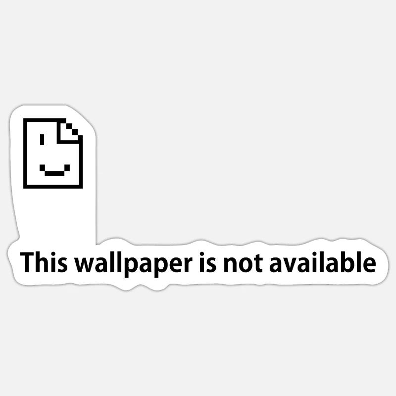Error message (This wallpaper is not available) Sticker size S (10 x 10 cm)