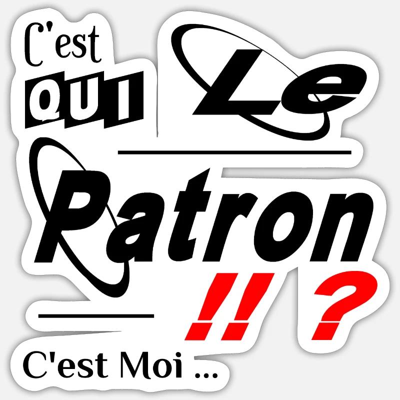 C'est qui le Patron C'est Moi - Sticker taille S (10 x 10 cm) - blanc mat