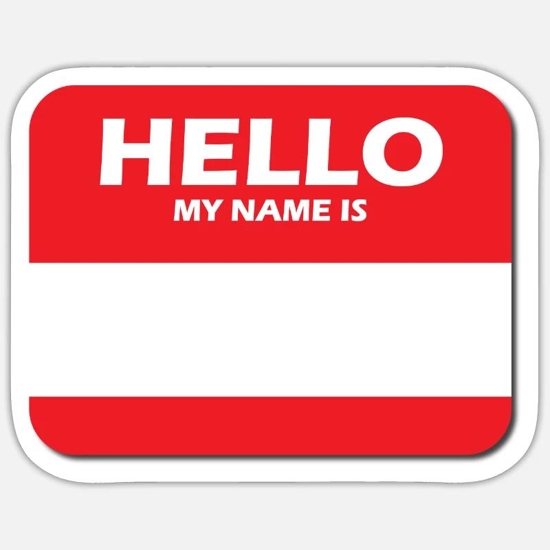 HELLO MY NAME IS Sticker size S (10 x 10 cm)