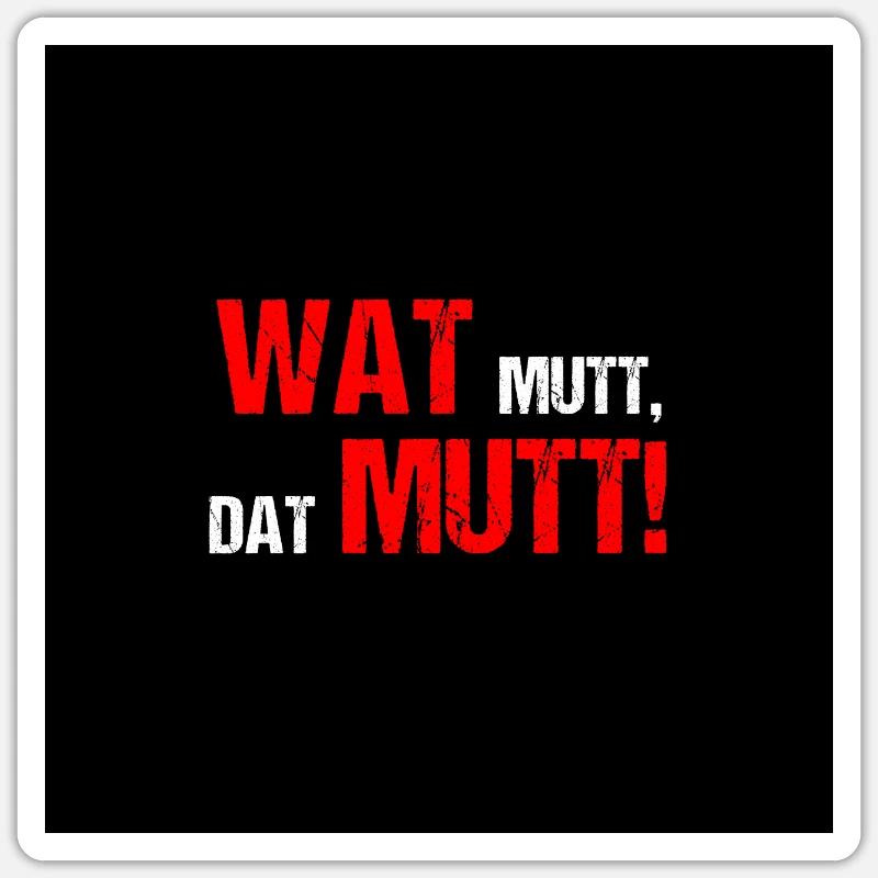 Wat Mutt Dat Mutt Plattdeutsch Spruch Platt - Sticker Größe S (10 x 10 cm) - Mattweiß