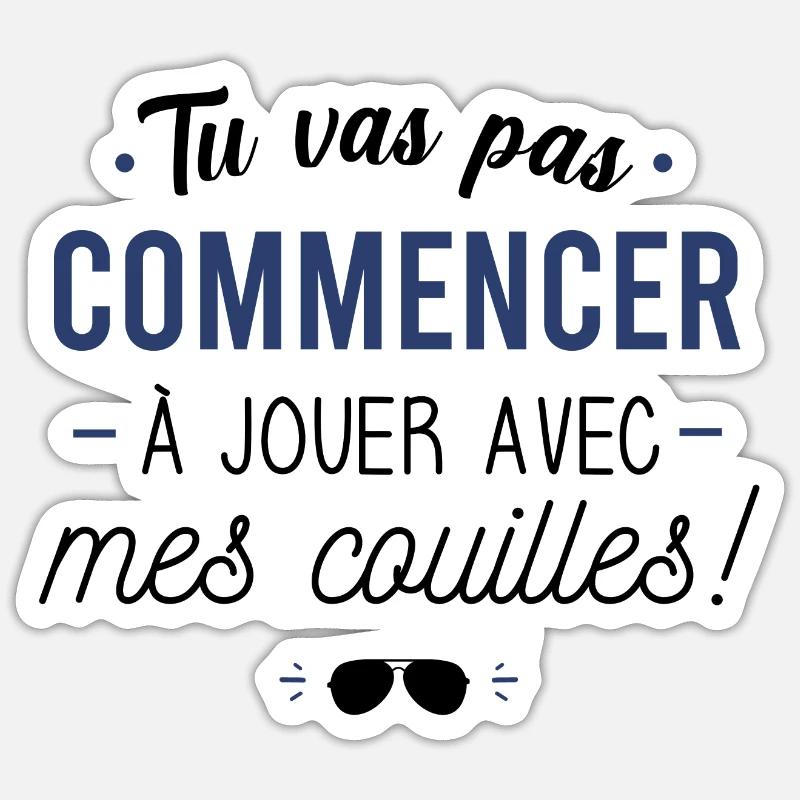Tu vas pas commencer - Sticker taille S (10 x 10 cm) - blanc mat