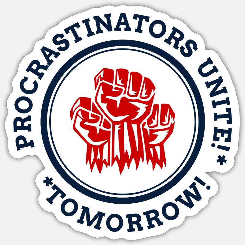 Procrastians unite! * * Tomorrow! - Sticker size S (10 x 10 cm) - white matte