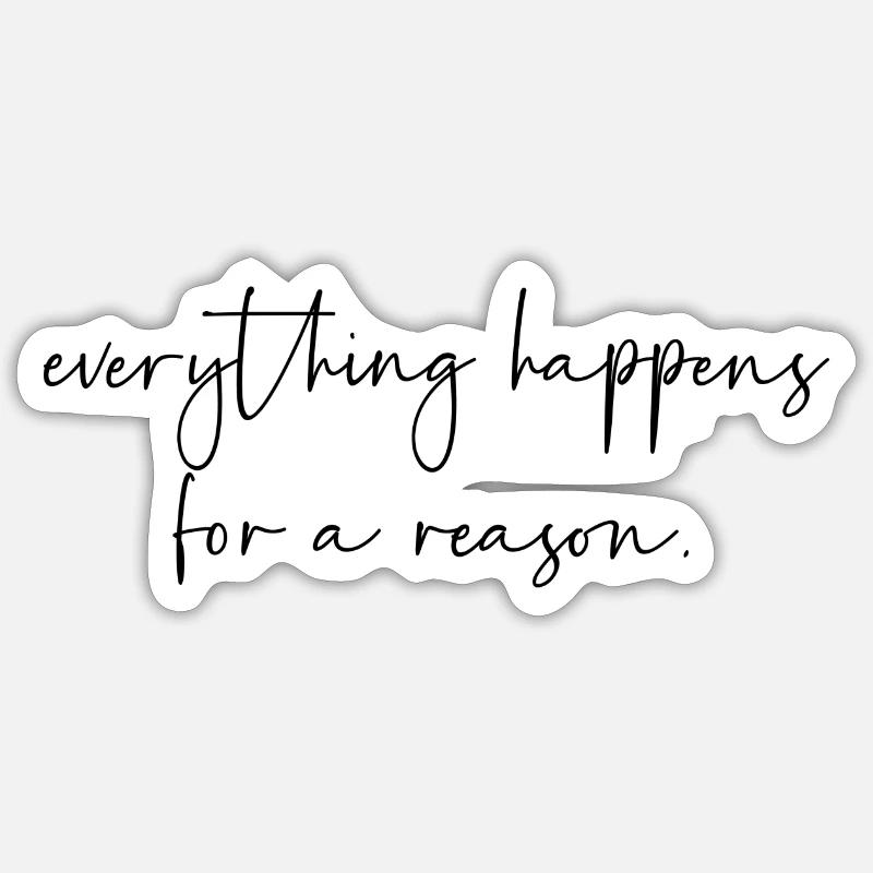 Everything happens for a reason Sticker size S (10 x 10 cm)