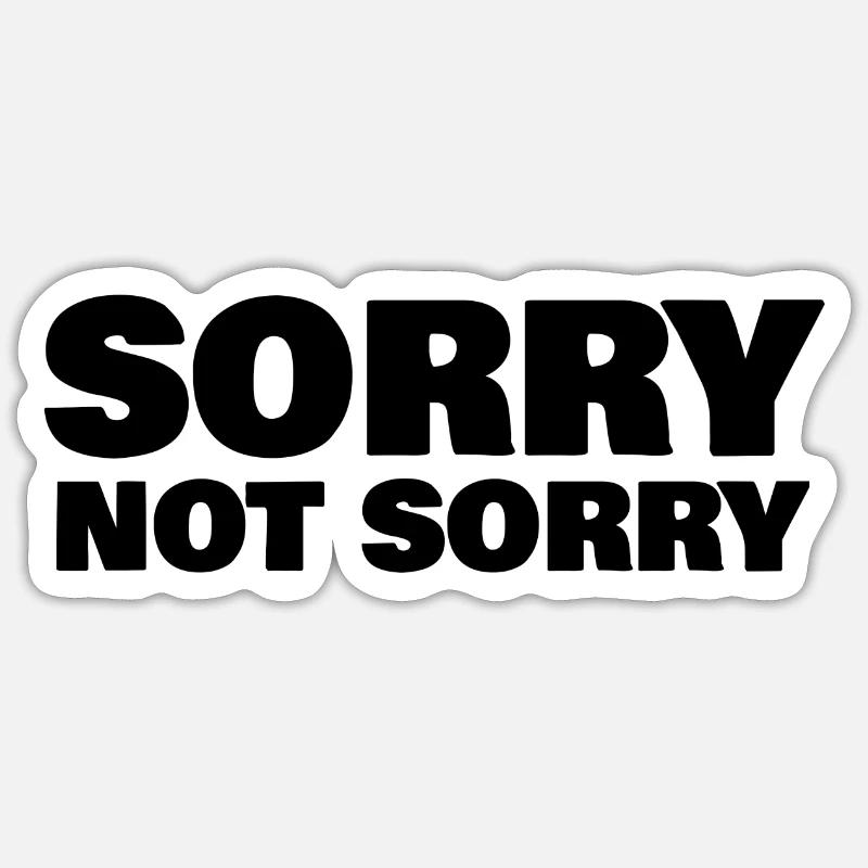 SORRY NOT SORRY - Sticker Größe S (10 x 10 cm) - Mattweiß