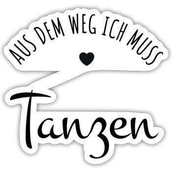 Aus dem Weg ich muss Tanzen - Sticker Größe S (10 x 10 cm) - Mattweiß - Vorne
