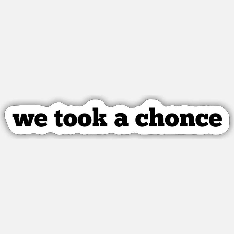 Wir nahmen einen Chonce - Sticker Größe S (10 x 10 cm) - Mattweiß