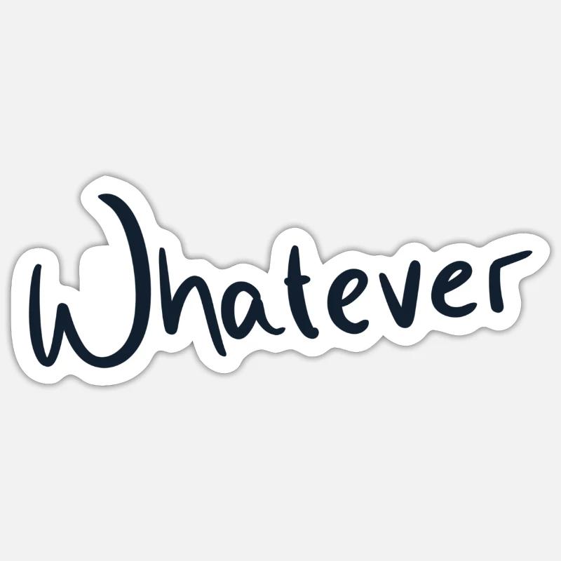 Whatever - Sticker Größe S (10 x 10 cm) - Mattweiß