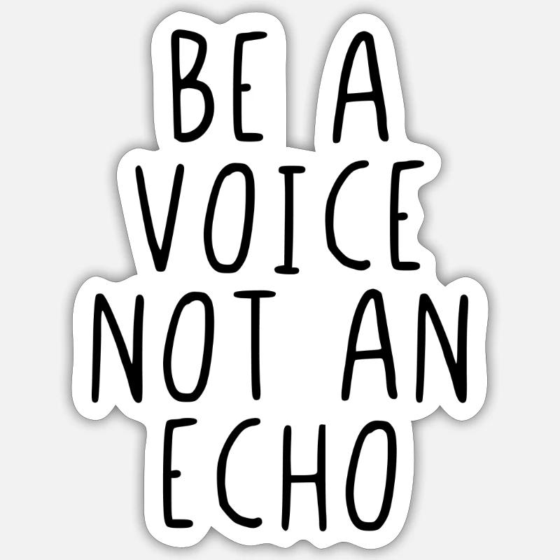 Be a voice not an echo - Sticker Größe S (10 x 10 cm) - Mattweiß