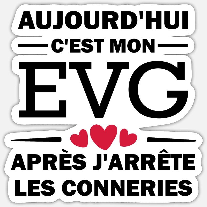Aujourd'hui c'est mon evg - Sticker taille S (10 x 10 cm) - blanc mat