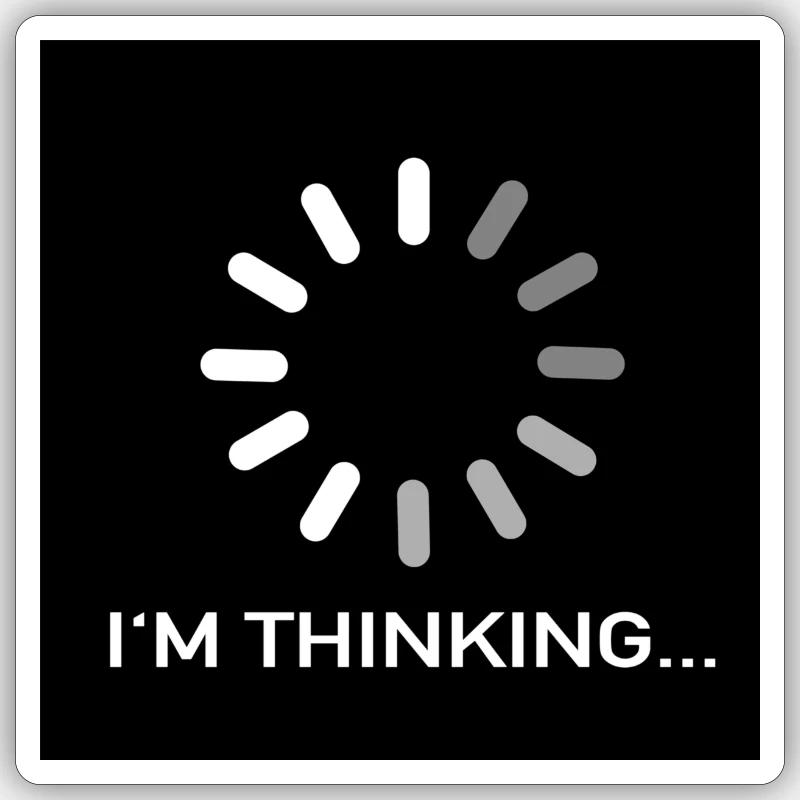 Sticker I'm Thinking / I think loading Sticker size S (10 x 10 cm)