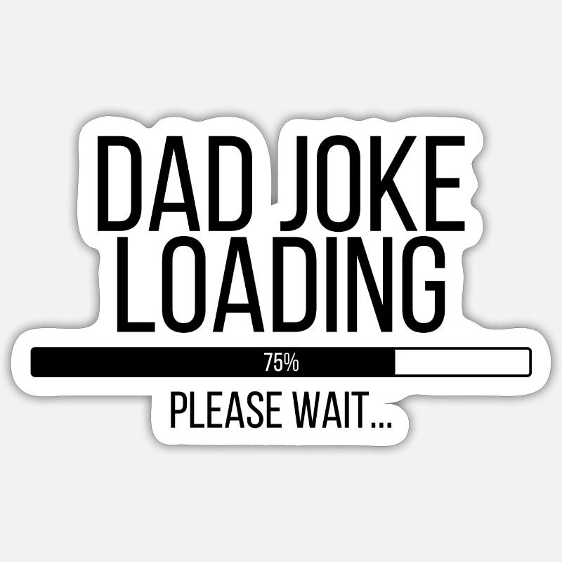Dad Joke Loading Please Wait - Sticker Größe S (10 x 10 cm) - Mattweiß
