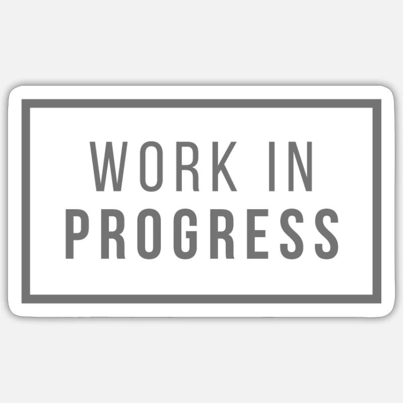 Work in Progress Sticker size S (10 x 10 cm)