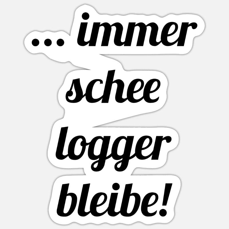 ... immer schee logger bleibe! - Sticker Größe S (10 x 10 cm) - Mattweiß