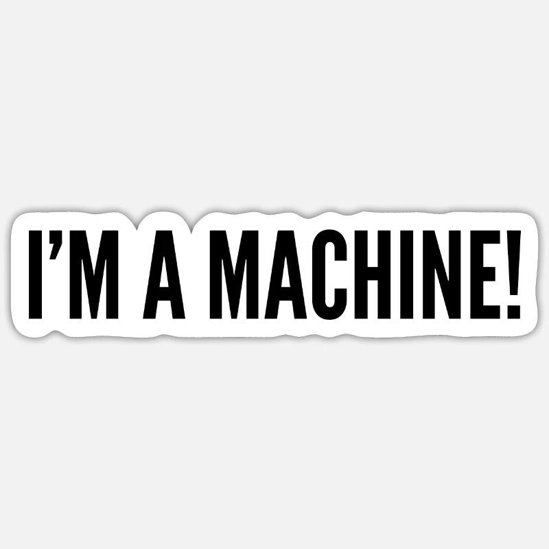 I'm a machine ! - Sticker taille S (10 x 10 cm) - blanc mat