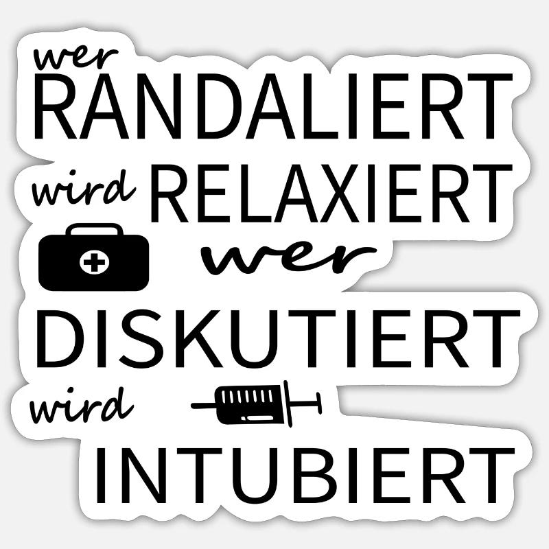 Wer randaliert wird relaxiert wer diskutiert Arzt Sticker Größe S (10 x 10 cm)