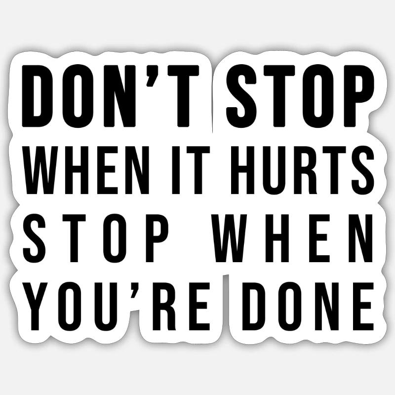Don't stop when it hurts stop when you're done! - Sticker Größe S (10 x 10 cm) - Mattweiß