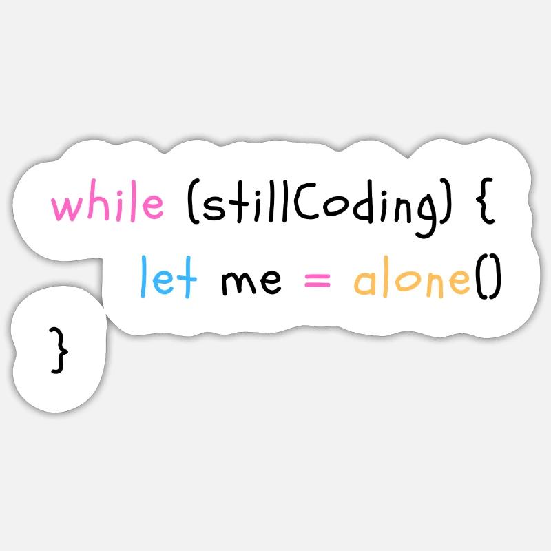 While still coding, let me alone! Sticker Größe S (10 x 10 cm)