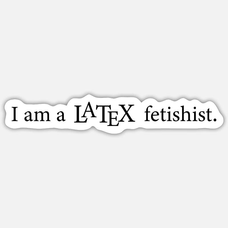 Latex fetishist Programming Informatik Geschenk Sticker Größe S (10 x 10 cm)
