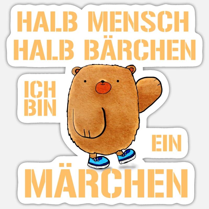 Halb Mensch halb Bärchen ich bin ein Märchen - Sticker Größe S (10 x 10 cm) - Mattweiß