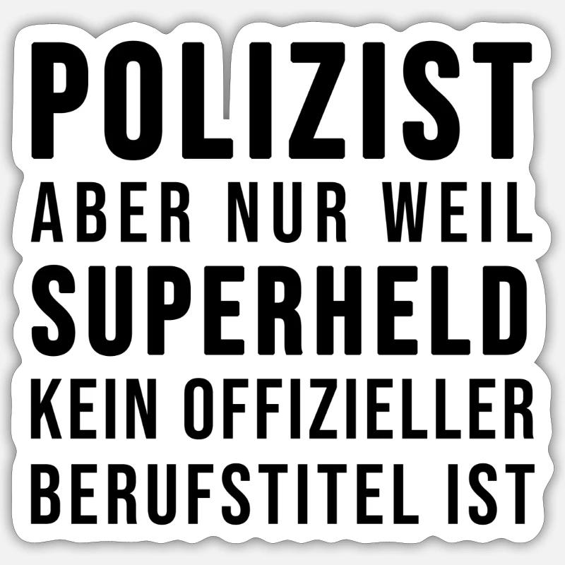 Polizist oder SUPERHELD - Sticker Größe S (10 x 10 cm) - Mattweiß