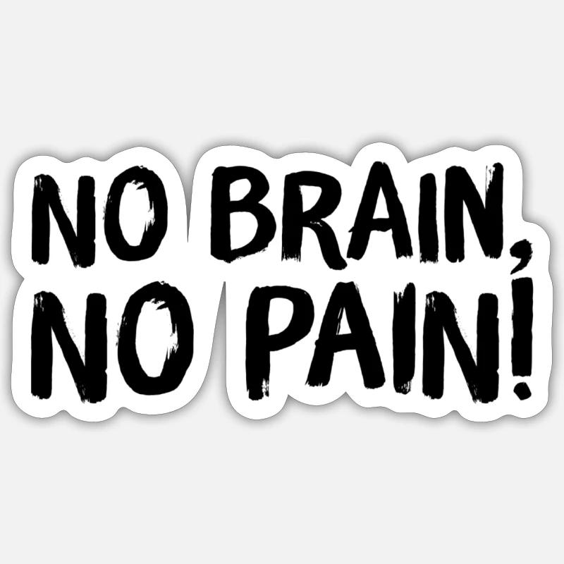 pas de cerveau pas de douleur - Sticker taille S (10 x 10 cm) - blanc mat